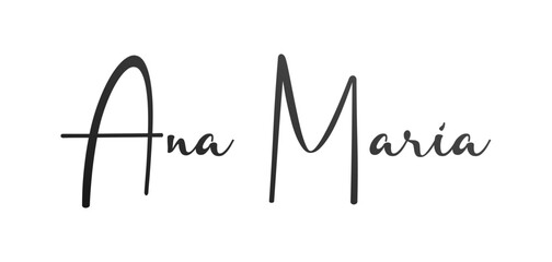 Ana Maria - black color - name written - ideal for websites,, presentations, greetings, banners, cards, books, t-shirt, sweatshirt, prints, cricut, silhouette, sublimation	

 - obrazy, fototapety, plakaty