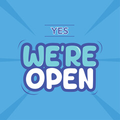 Yes we are open shop or store signboard welcoming customer on the entrance