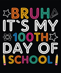 Bruh It`s My 100th Day Of School Happy 100 days of school shirt print template, Typography design for back to school, 2nd grade, preschool, kindergarten, pre k

