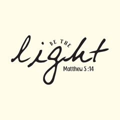 be the light matthew 5 :14  t shirt design, vector file  
