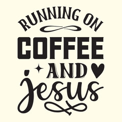 running on coffee and Jesus t shirt design, vector file  