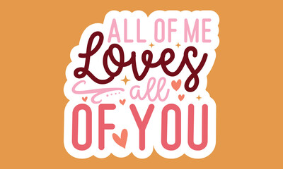 All of me loves all of you Stickers Design