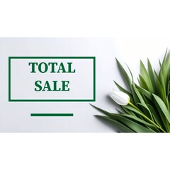 Total sale card. screen with a text. banner for store. white background and white tulip