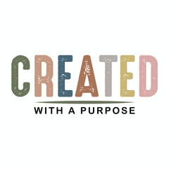 CREATED WITH A PURPOSE  CHRISTIAN T-SHIRT DESIGN, 