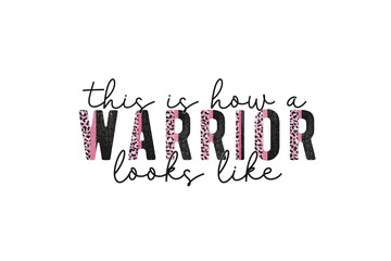 This Is How a Warrior Looks Like Breast Cancer PNG Sublimation T shirt design