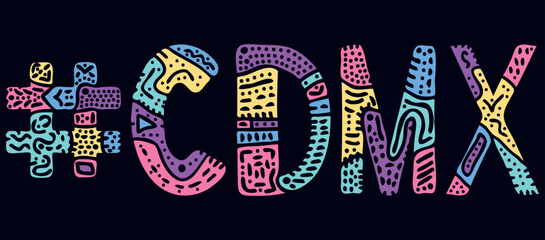 CDMX Hashtag. Multicolored bright isolate curves doodle letters with ornament. Adult Hashtag #CDMX for social network, web resources, mobile apps.