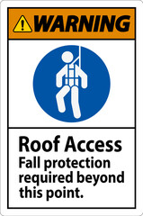 Warning Sign, Roof Access - Fall Protection Required Beyond This Point