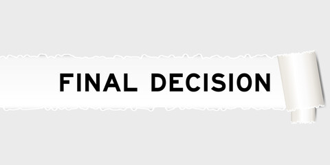 Ripped gray paper background that have word final decision under torn part