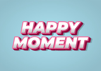 Happy moment. Text effect in 3D style with eye catching color