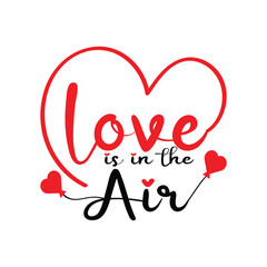 Fototapeta premium Love is in the air vector lettering typography isolated on white background. Valentine's Day typography. Vector template for banner, poster, sticker, mug, t-shirt etc. 
