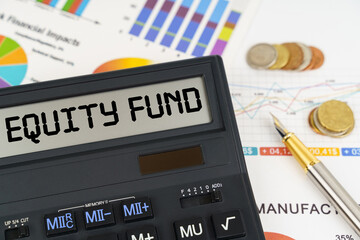 On the table are financial reports, coins and a calculator with the inscription - EQUITY FUND