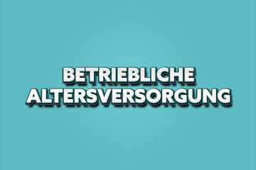 Betriebliche Altersversorgung. Eine schwarze Tafel mit weissem Text. Illustration mit Grunge Textstil.