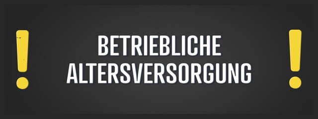 Betriebliche Altersversorgung. Eine schwarze Tafel mit weissem Text. Illustration mit Grunge Textstil.