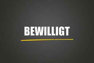 Bewilligt. Eine schwarze Tafel mit weissem Text. Illustration mit Grunge Textstil.