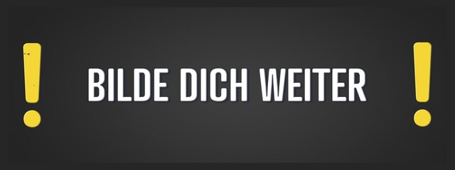 Bilde dich weiter. Eine schwarze Tafel mit weissem Text. Illustration mit Grunge Textstil.