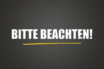 Bitte beachten. Eine schwarze Tafel mit weissem Text. Illustration mit Grunge Textstil.