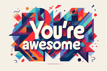 Colorful modern text design of the word You are awesome