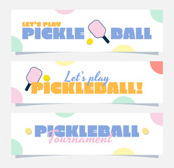 Set of pickleball banner and header templates. Paddle and ball with lettering. Modern trendy vector illustrations with colorful and vibrant colors. Simple bold flat design.
