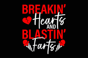 Breaking Hearts And Blasting Farts Valentines Day Funny T-Shirt Design
