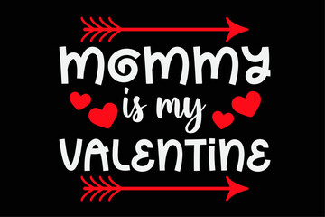 My mommy is my valentine t-shirt Design - obrazy, fototapety, plakaty