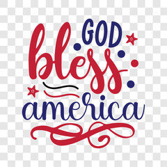 About God Bless America Svg, t-shirt design 4th of July svg, Patriotic , Happy 4th Of July, America shirt , Fourth of July, independence day usa memorial day typography tshirt design vector file
