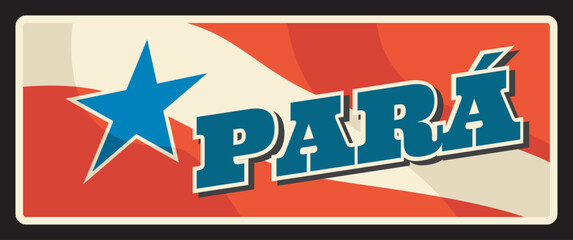 Para Brazil province retro travel plate, vector tin metal plaque. Latin america vintage signage with Para flag. Brazilian district or Brasil estados metal plate with city tagline, landmark