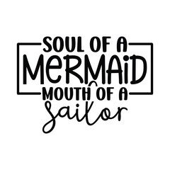 Soul Of A Mermaid Mouth Of A Sailor