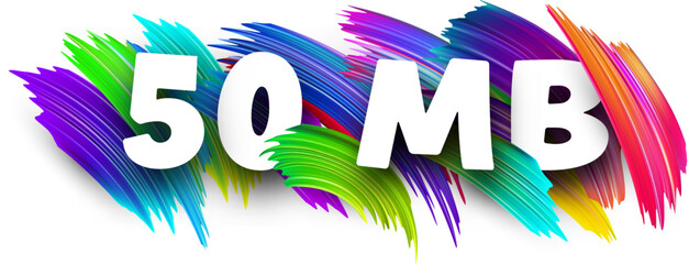 50 MB paper word sign with colorful spectrum paint brush strokes over white.