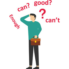 concepts of self-doubt, confusion or lack of confidence to make bad decisions or thoughts, imposter syndrome or personal inadequacy, the self-doubt of a businessman thinking whether he can or not.