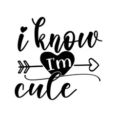 I Know I Am Cute SVG Design