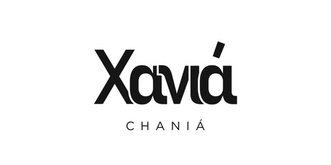 Chania in the Greece emblem. The design features a geometric style, vector illustration with bold typography in a modern font. The graphic slogan lettering.