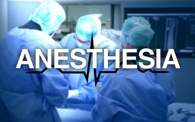 Anesthesia lettering, heart rate in the background, operating room with surgeons on the patient,...