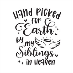 Fototapeta na wymiar hand picked for earth by my siblings in heaven background inspirational positive quotes, motivational, typography, lettering design