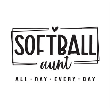 softball aunt all day every day background inspirational positive quotes, motivational, typography, lettering design