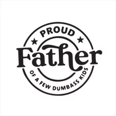 Foto op Canvas proud father of a few dumbass kids background inspirational positive quotes, motivational, typography, lettering design © Dawson