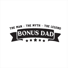 the man the myth the legend bonus dad background inspirational positive quotes, motivational, typography, lettering design