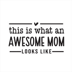 this is what an awesome mom looks like background inspirational positive quotes, motivational, typography, lettering design