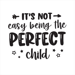 it's not easy being the perfect child background inspirational positive quotes, motivational, typography, lettering design