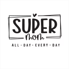 Foto op Canvas super mom all day every day background inspirational positive quotes, motivational, typography, lettering design © Dawson