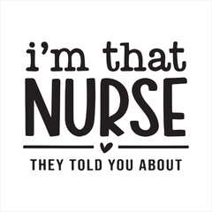i'm that nurse they told you about background inspirational positive quotes, motivational, typography, lettering design