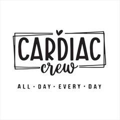 cardiac crew all day every day background inspirational positive quotes, motivational, typography, lettering design - obrazy, fototapety, plakaty