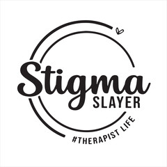 stigma slayer therapist life background inspirational positive quotes, motivational, typography, lettering design