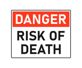 Danger. Risk of death. Attention sign. Safety, construction industry, vector illustration.