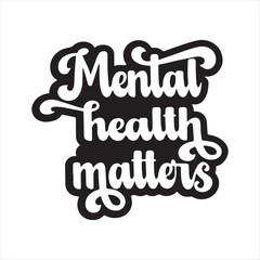 mental health matters background inspirational positive quotes, motivational, typography, lettering design