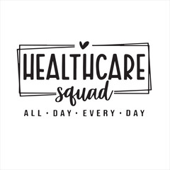 healthcare squad all day every day background inspirational positive quotes, motivational, typography, lettering design