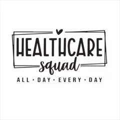 Photo sur Aluminium Typographie positive healthcare squad all day every day background inspirational positive quotes, motivational, typography, lettering design