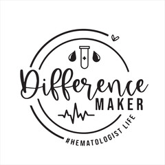 difference maker hematologist life backgorund inspirational positive quotes, motivational, typography, lettering design