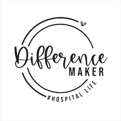 difference maker hospital life background inspirational positive quotes, motivational, typography, lettering design