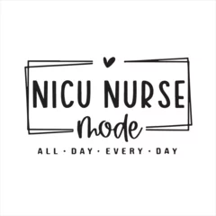 Tuinposter nicu nurse mode all day every day background inspirational positive quotes, motivational, typography, lettering design © Dawson