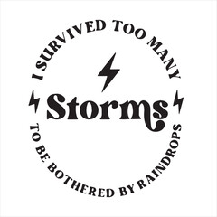 i survived too many storm to be bothered by raindrops background inspirational positive quotes, motivational, typography, lettering design